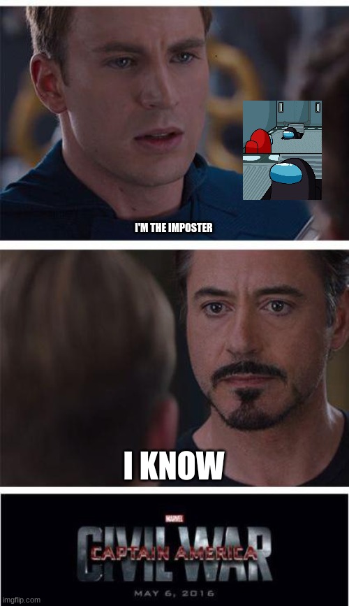 Marvel Civil War 1 | I'M THE IMPOSTER; I KNOW | image tagged in memes,marvel civil war 1 | made w/ Imgflip meme maker