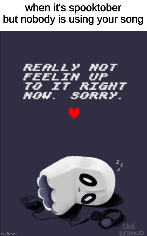 f for napstablook | when it's spooktober but nobody is using your song | image tagged in cheese | made w/ Imgflip meme maker