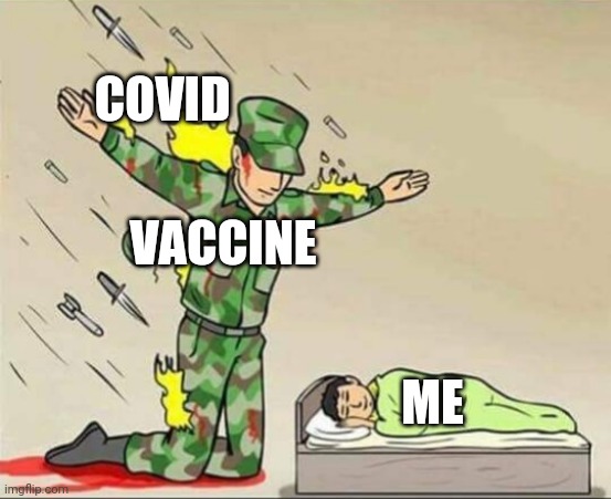 ;) | COVID; VACCINE; ME | image tagged in soldier protecting sleeping child,memes,coronavirus,covid-19,vaccines | made w/ Imgflip meme maker