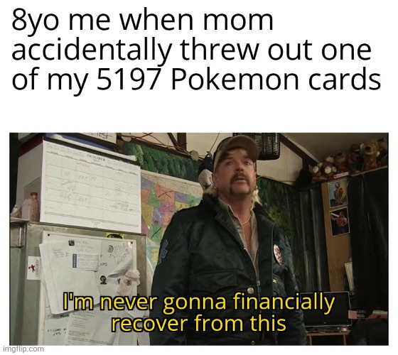 Me pokemon cards | image tagged in gotanypain | made w/ Imgflip meme maker