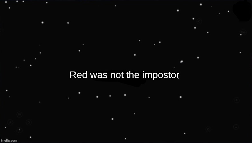 X Was the Impostor | Red was not the impostor | image tagged in x was the impostor | made w/ Imgflip meme maker