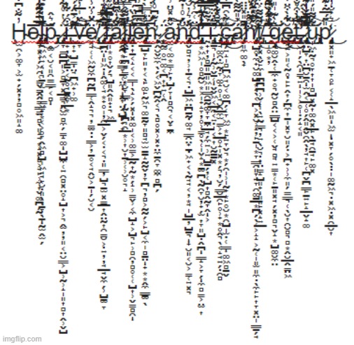 H̸̢̧̭̦͎̜̠̞̞̿̂͛̐̎͗̊̽̃̿̑͌̚͠ĕ̵̛̱̲̺̲͇̈̒̔̾̒̽l̴̟͈̮͖͓̘̯̍͗̇̆͂̊̈́́͂̽̐̚ͅp̴͇̠̑̄ ̵̛͉̠̥͌̎̽̅͑́̋̽͊̈́͆̃͠ì̸̮͇͒͊̇̓̈́̓͂̈́͂̈́͠'̷̧̞̞͎̻̞̤͈̉̏̇̐̃̎̆͋̂̊̀̋͒͘͝ | made w/ Imgflip meme maker
