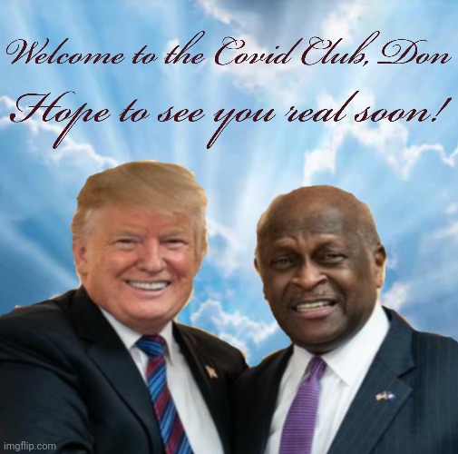 Covid Club | image tagged in trump,herman cane | made w/ Imgflip meme maker