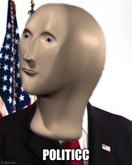 WHENEVER I THINK OF POLITICS I THINK OF MEME MAN | POLITICC | image tagged in memes,meme man | made w/ Imgflip meme maker