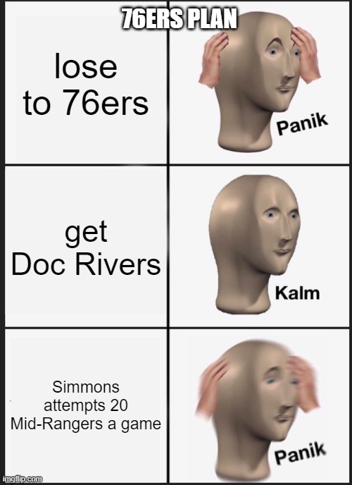 Panik Kalm Panik | lose to 76ers; 76ERS PLAN; get Doc Rivers; Simmons attempts 20 Mid-Rangers a game | image tagged in memes,panik kalm panik,basketball,funny | made w/ Imgflip meme maker