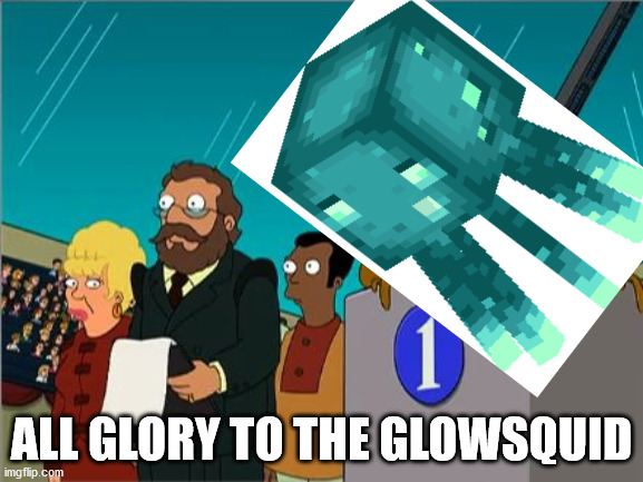 And the mob vote winner... THE GLOWSQUID | ALL GLORY TO THE GLOWSQUID | image tagged in hypnotoad winner,memes,minecraft,video games,glowsquid | made w/ Imgflip meme maker