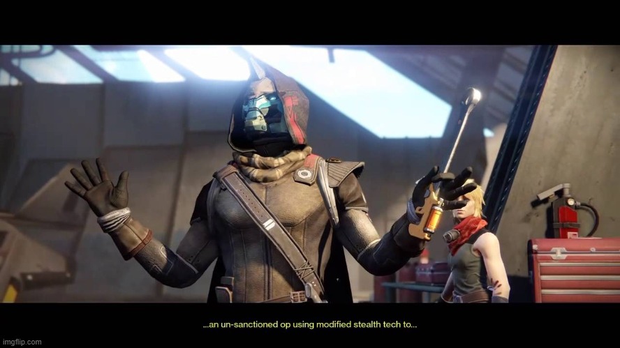 Cayde-6 An Unsanctioned Op Using Modified Stealth Tech | image tagged in cayde-6 an unsanctioned op using modified stealth tech | made w/ Imgflip meme maker