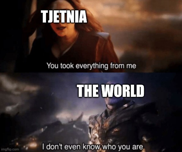 Respect for thoose who served in the tjetnia war and thoose who are serving in the second | TJETNIA; THE WORLD | image tagged in you took everything from me - i don't even know who you are,tjetnia,russia,soviet russia,2000 | made w/ Imgflip meme maker