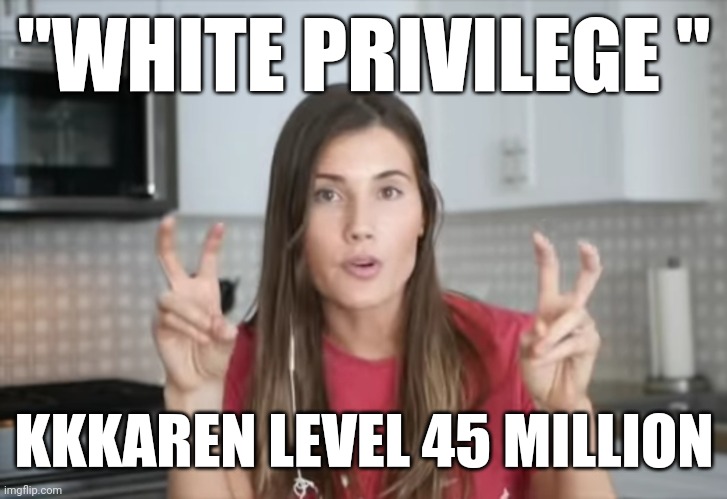 White Privilege Air Quotes | "WHITE PRIVILEGE "; KKKAREN LEVEL 45 MILLION | image tagged in air quotes,blank white template,white woman,karen,omg karen,kkk | made w/ Imgflip meme maker