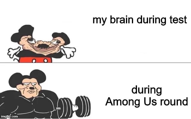 does this happen to anyone else | my brain during test; during Among Us round | image tagged in mickey mouse drake | made w/ Imgflip meme maker