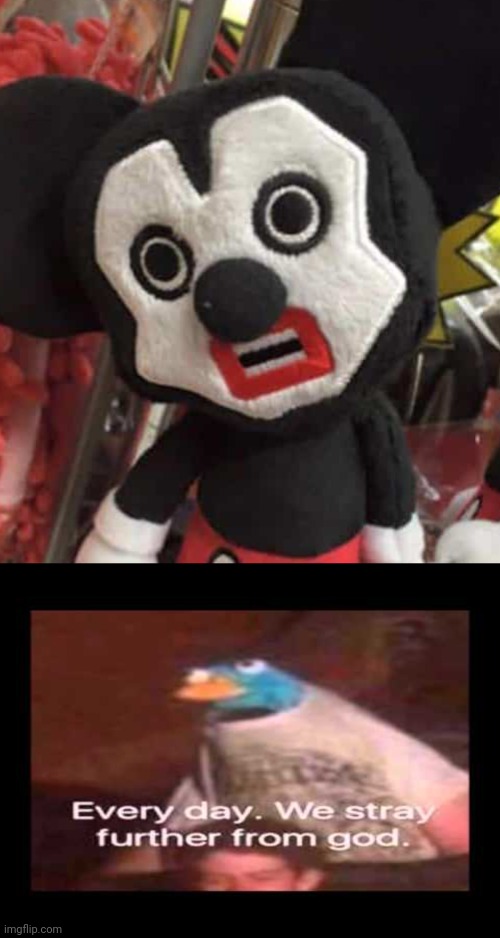 Image tagged in everyday we stray further from god,funny,mickey mouse,weird ,cool,hilarious - Imgflip