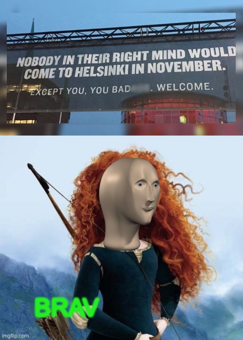 Brav | BRAV | image tagged in memes,merida brave | made w/ Imgflip meme maker