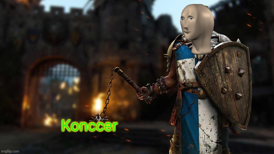 Conqueror | Konccer | image tagged in conqueror | made w/ Imgflip meme maker