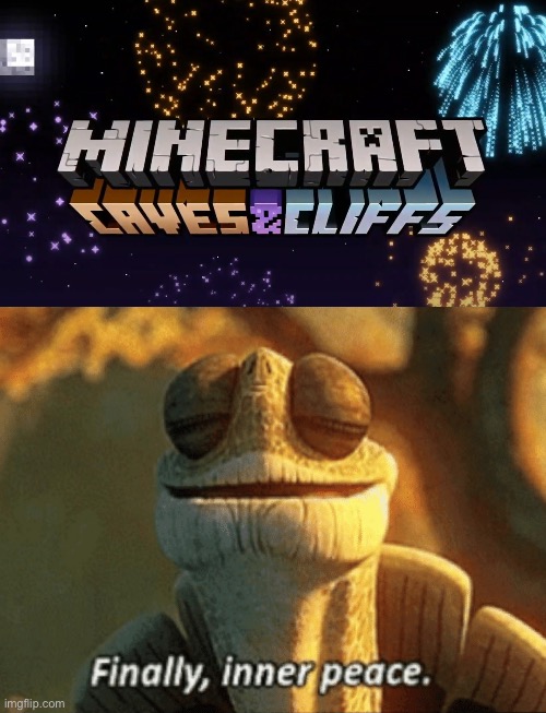 It’s been so long... | image tagged in minecraft,inner peace,kung fu panda | made w/ Imgflip meme maker