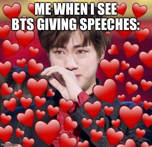 BTS Jin | ME WHEN I SEE BTS GIVING SPEECHES: | image tagged in bts jin | made w/ Imgflip meme maker