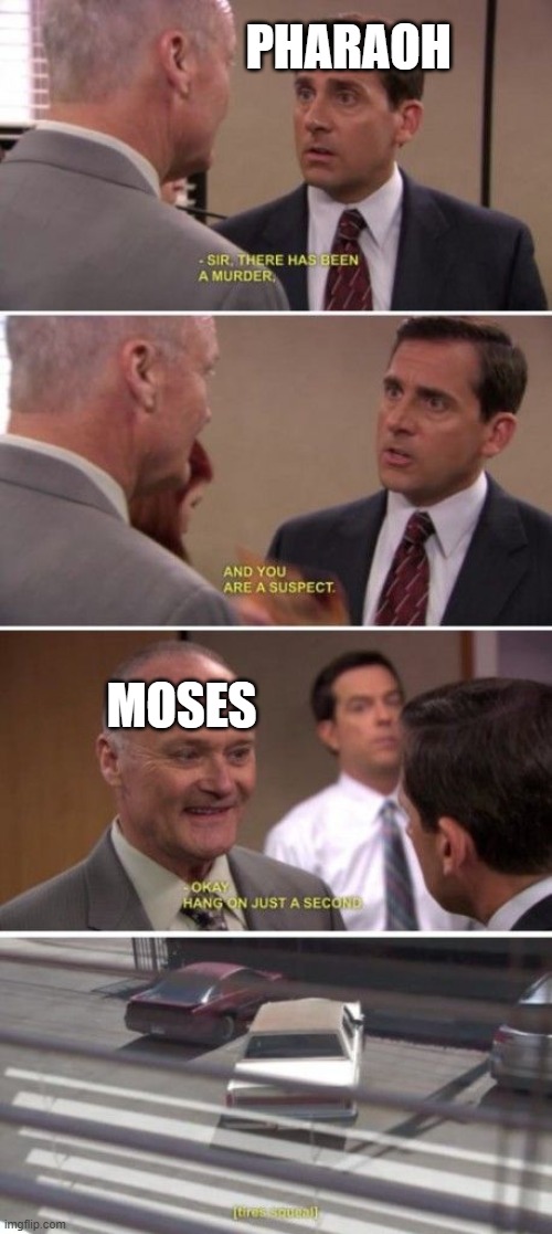 Moses Creed |  PHARAOH; MOSES | image tagged in the office,creed,moses,old test | made w/ Imgflip meme maker