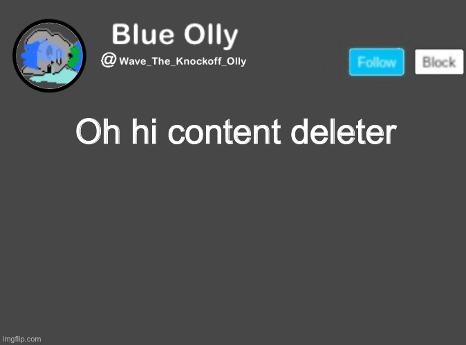 S | Oh hi content deleter | image tagged in wave s announcement template | made w/ Imgflip meme maker