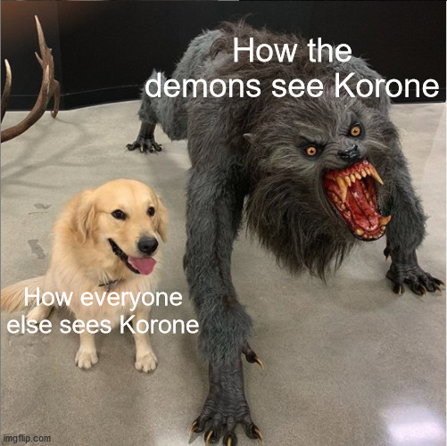 Korone, a famous Vtuber, apparently loves Doom | How the demons see Korone; How everyone else sees Korone | image tagged in dog vs werewolf | made w/ Imgflip meme maker