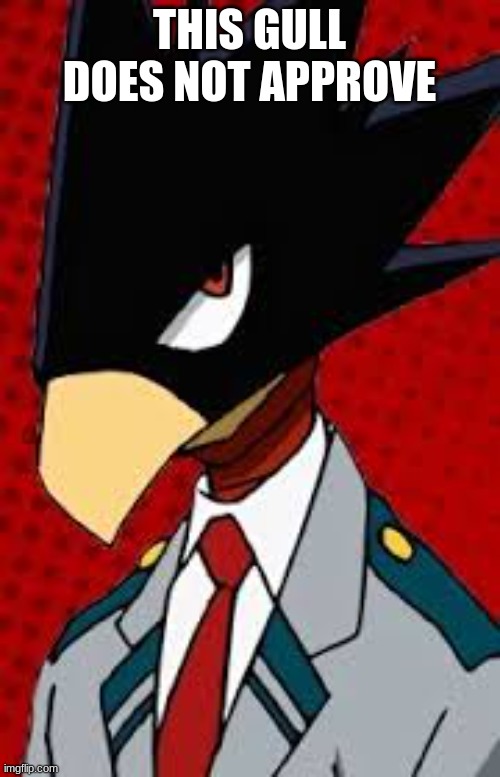Tokoyami | THIS GULL DOES NOT APPROVE | image tagged in tokoyami | made w/ Imgflip meme maker