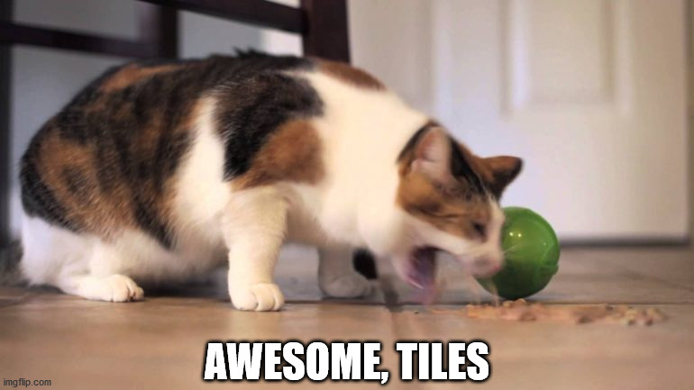 cat puke | AWESOME, TILES | image tagged in cat puke | made w/ Imgflip meme maker