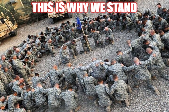 American Soldiers Praying in Jesus' Name 001 | THIS IS WHY WE STAND | image tagged in american soldiers praying in jesus' name 001 | made w/ Imgflip meme maker