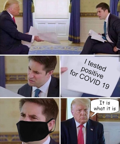 High Quality Trump Tested Positive For COVID It Is What It Is Blank Meme Template