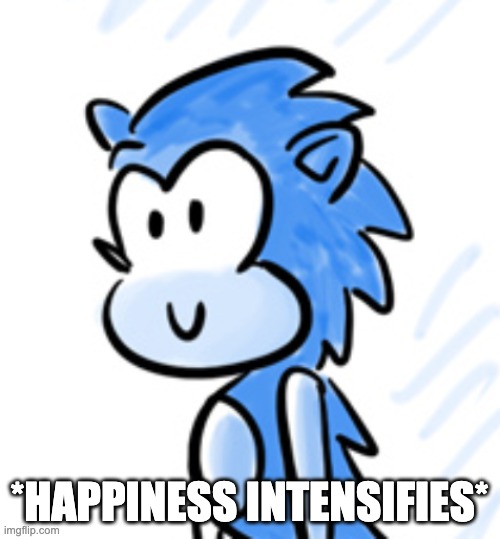 *HAPPINESS INTENSIFIES* | made w/ Imgflip meme maker