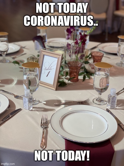  NOT TODAY CORONAVIRUS.. NOT TODAY! | image tagged in catering and corona | made w/ Imgflip meme maker