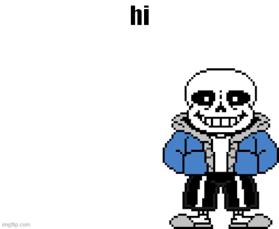 sans and papyrus | hi | image tagged in sans and papyrus | made w/ Imgflip meme maker