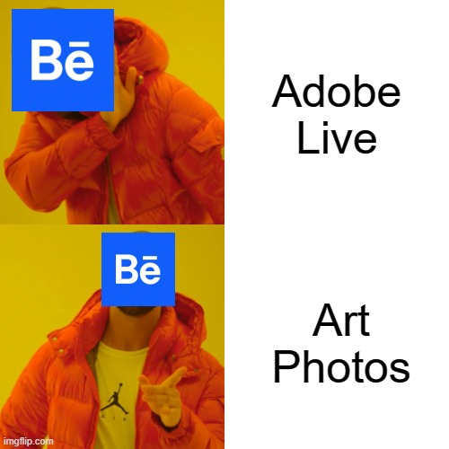 behance cool posts | Adobe Live; Art Photos | image tagged in memes,drake hotline bling,adobe,behance | made w/ Imgflip meme maker