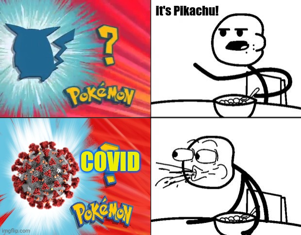 Who's That Pokémon? (Porkyman) | it's Pikachu! COVID | image tagged in memes,coronavirus,covid-19 | made w/ Imgflip meme maker