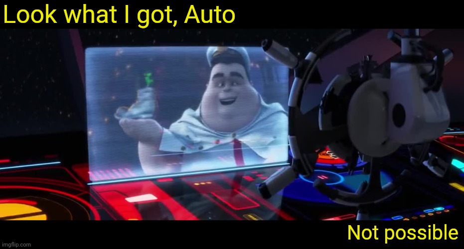 Look what I got, Auto Not possible | made w/ Imgflip meme maker
