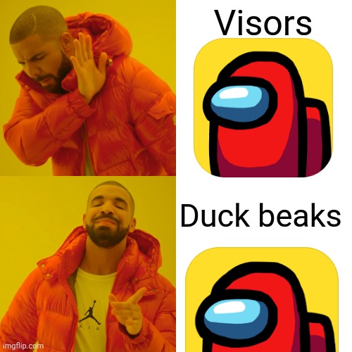 I swear it's duck beaks | Visors; Duck beaks | image tagged in memes,drake hotline bling | made w/ Imgflip meme maker