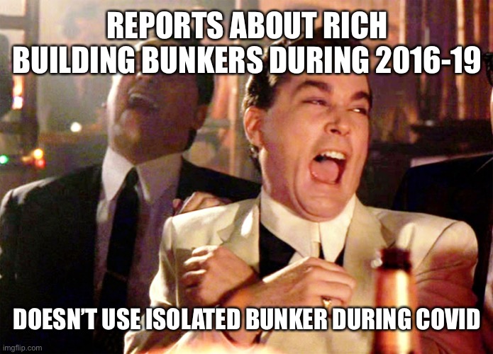 They’re willing to get sick but not willingly to be eaten. What your problem | REPORTS ABOUT RICH BUILDING BUNKERS DURING 2016-19; DOESN’T USE ISOLATED BUNKER DURING COVID | image tagged in memes,good fellas hilarious,mailman is a deadly virus assassin | made w/ Imgflip meme maker