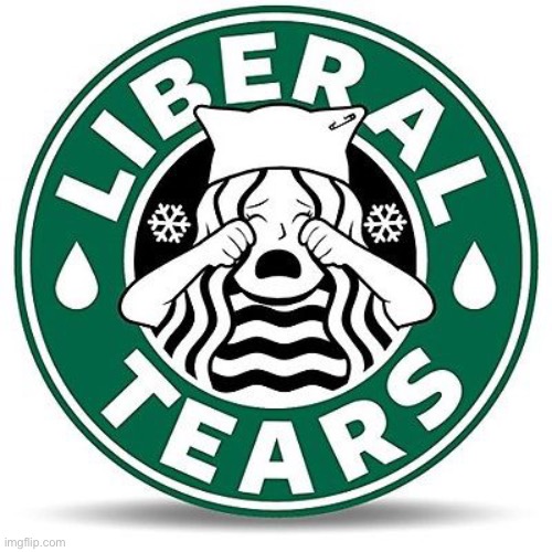 image tagged in liberal tears | made w/ Imgflip meme maker