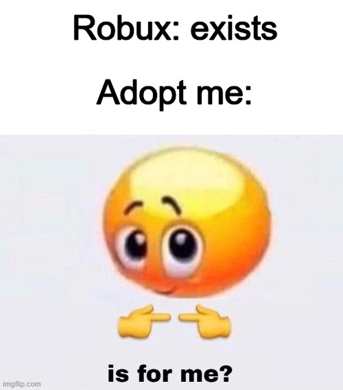 Adopt Me Memes Gifs Imgflip - roblox tf2 medic robux generator robux