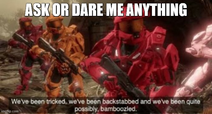 RvB | ASK OR DARE ME ANYTHING | image tagged in rvb | made w/ Imgflip meme maker