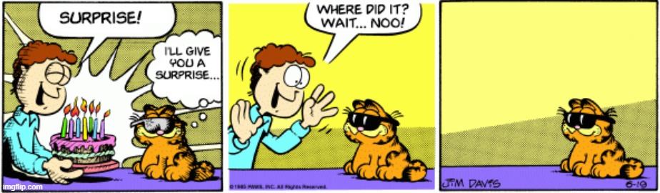 Vanishing Surprise | image tagged in garfield,happy birthday,comics/cartoons | made w/ Imgflip meme maker