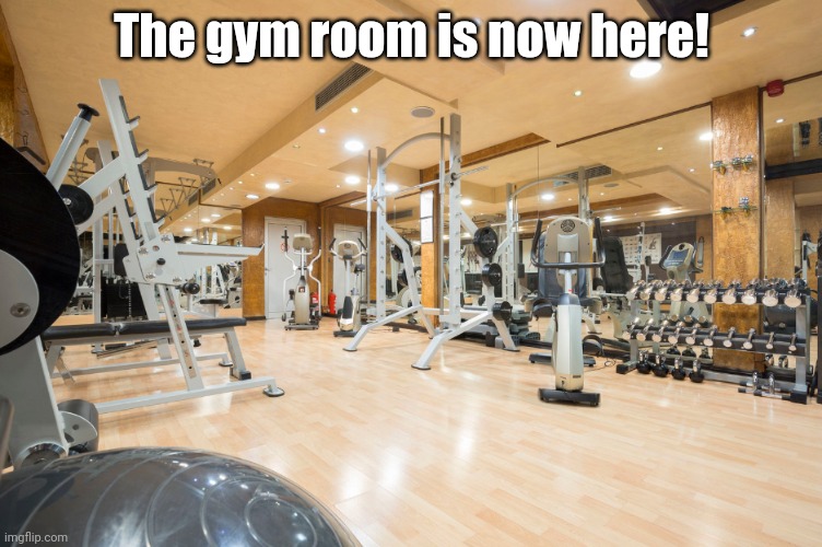 Hotel gym | The gym room is now here! | image tagged in hotel gym | made w/ Imgflip meme maker