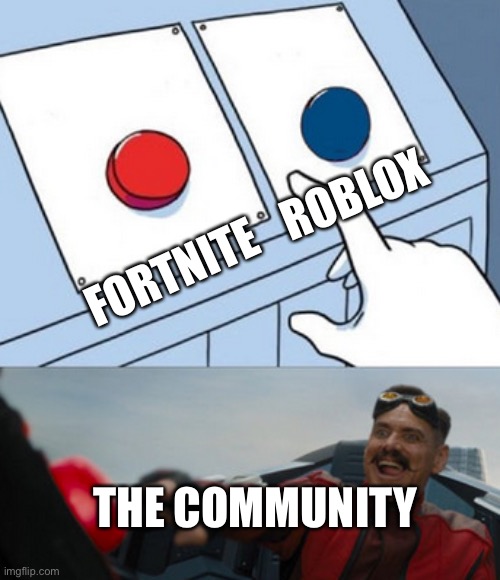 dr eggman | ROBLOX; FORTNITE; THE COMMUNITY | image tagged in dr eggman | made w/ Imgflip meme maker
