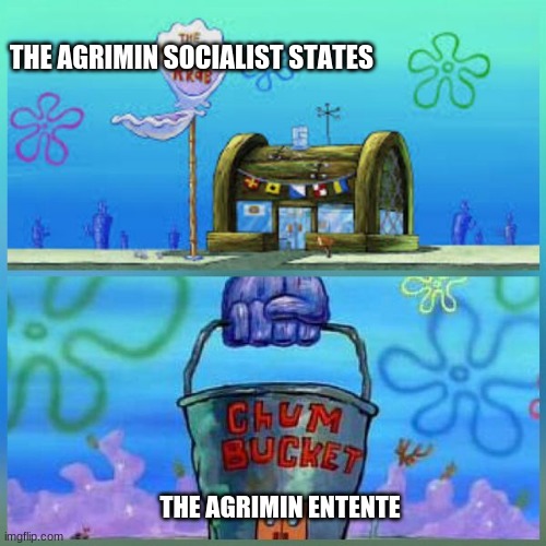 Krusty Krab Vs Chum Bucket Meme | THE AGRIMIN SOCIALIST STATES; THE AGRIMIN ENTENTE | image tagged in memes,krusty krab vs chum bucket | made w/ Imgflip meme maker