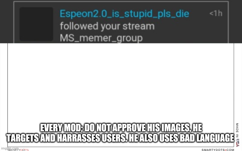 Do not approve his images | EVERY MOD; DO NOT APPROVE HIS IMAGES, HE TARGETS AND HARRASSES USERS. HE ALSO USES BAD LANGUAGE | image tagged in okay | made w/ Imgflip meme maker