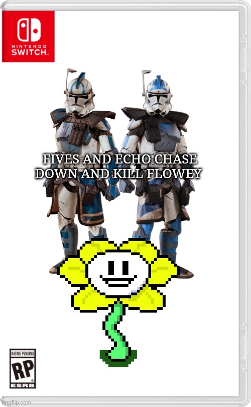 Nintendo Switch Cartridge Case | FIVES AND ECHO CHASE DOWN AND KILL FLOWEY | image tagged in star wars,stars wars the clone wars,clone wars,fives,echo,undertale flowey | made w/ Imgflip meme maker