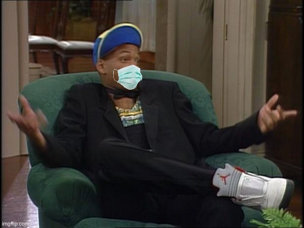 Will Smith whatever with face mask | image tagged in whatever,face mask,new template,will smith,custom template,pandemic | made w/ Imgflip meme maker