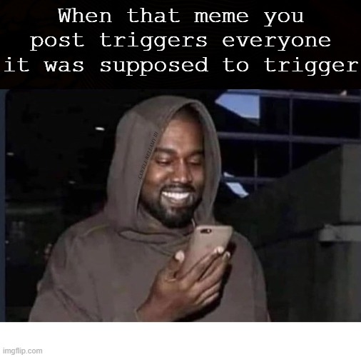 When that meme you post triggers everyone it was supposed to trigger; COVELL BELLAMY III | image tagged in kanye the meme you post triggers who it's supposed too | made w/ Imgflip meme maker