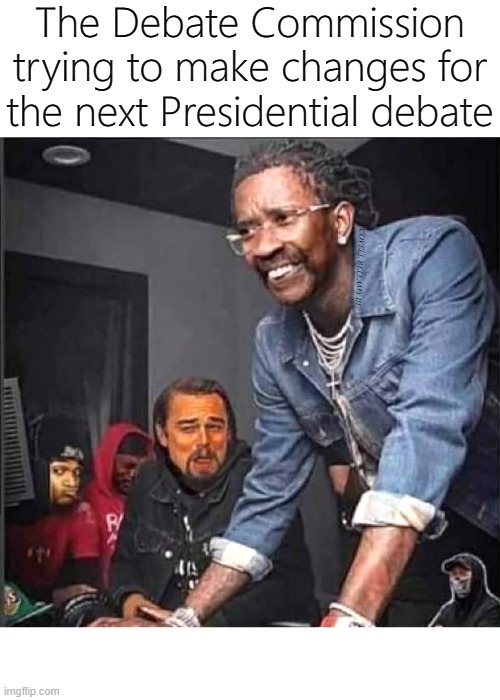 The Debate Commission trying to make changes for the next Presidential debate; COVELL BELLAMY III | image tagged in presidential debate commission making changes for next debate | made w/ Imgflip meme maker