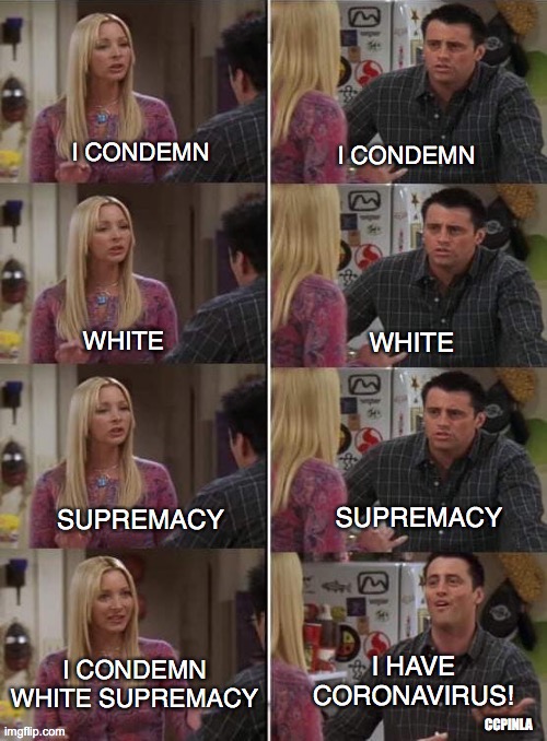 It's Confusing | image tagged in phoebe teaching joey in friends,donald trump,coronavirus,white supremacy,covid-19,distraction | made w/ Imgflip meme maker
