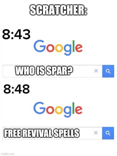 google before after | WHO IS SPAR? FREE REVIVAL SPELLS SCRATCHER: | image tagged in google before after | made w/ Imgflip meme maker
