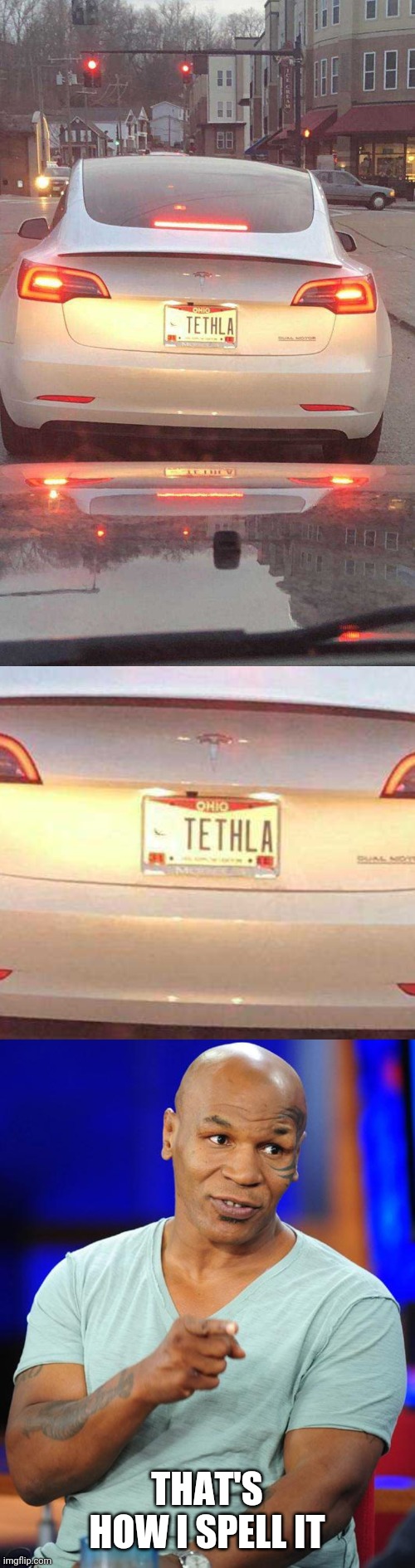 SOUNDS LIKE MIKE TYSON | THAT'S HOW I SPELL IT | image tagged in mike tyson,cars,license plate,tesla | made w/ Imgflip meme maker