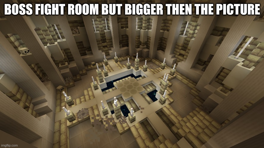 BOSS FIGHT ROOM BUT BIGGER THEN THE PICTURE | made w/ Imgflip meme maker